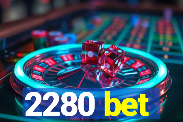 2280 bet